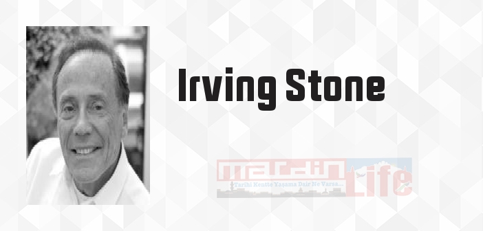 Irving Stone kimdir? Irving Stone kitapları ve sözleri