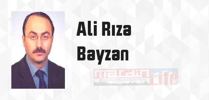 Ali Rıza Bayzan kimdir? Ali Rıza Bayzan kitapları ve sözleri