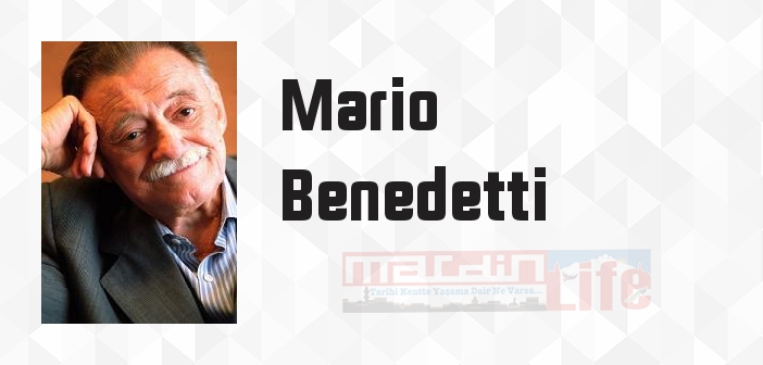 Mario Benedetti kimdir? Mario Benedetti kitapları ve sözleri