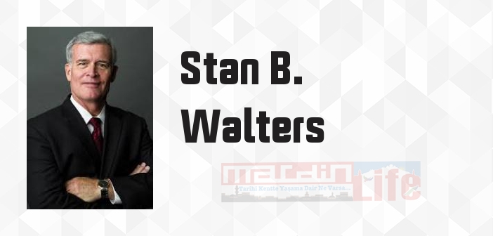 Stan B. Walters Kimdir? Stan B. Walters Kitapları Ve Sözleri