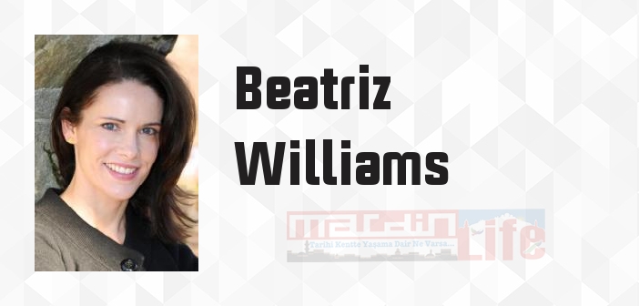 Beatriz Williams kimdir? Beatriz Williams kitapları ve sözleri