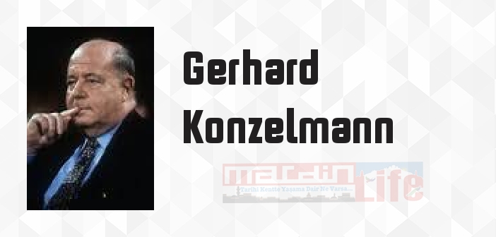 Gerhard Konzelmann kimdir? Gerhard Konzelmann kitapları ve sözleri