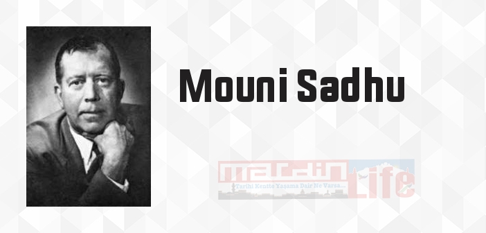 Mouni Sadhu kimdir? Mouni Sadhu kitapları ve sözleri