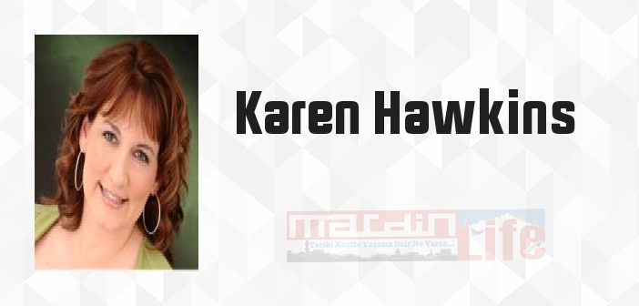 Karen Hawkins kimdir? Karen Hawkins kitapları ve sözleri