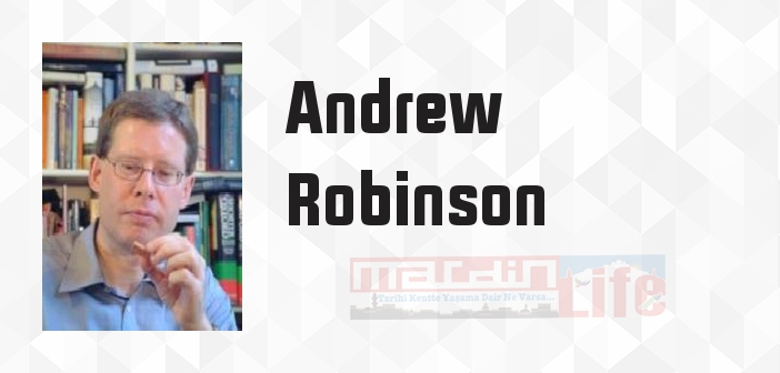 Andrew Robinson kimdir? Andrew Robinson kitapları ve sözleri