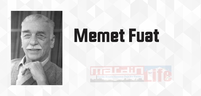 Memet Fuat Kimdir? Memet Fuat Kitapları Ve Sözleri