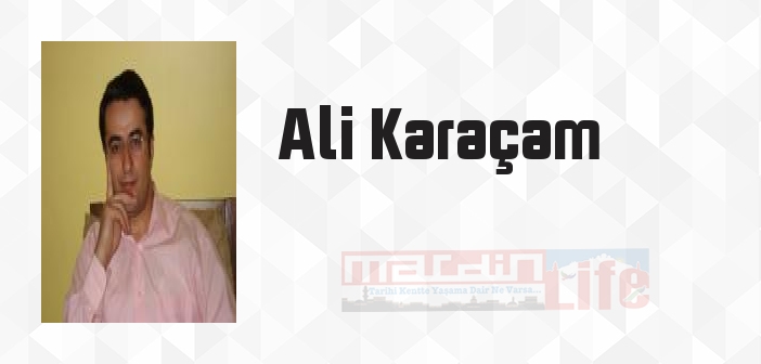 Ali Karaçam kimdir? Ali Karaçam kitapları ve sözleri