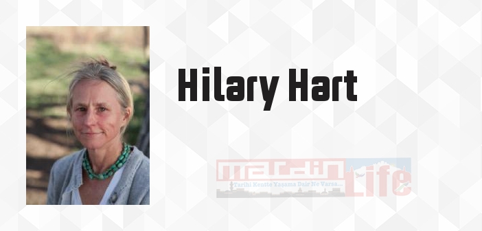 Hilary Hart kimdir? Hilary Hart kitapları ve sözleri