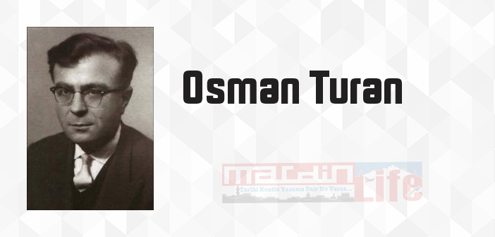 Osman Turan kimdir? Osman Turan kitapları ve sözleri