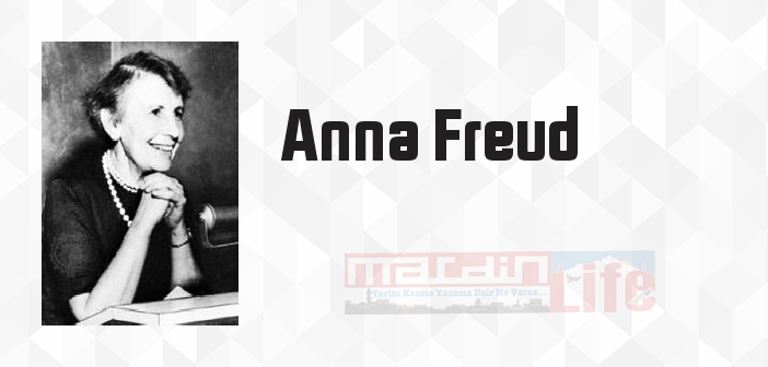 Anna Freud kimdir? Anna Freud kitapları ve sözleri