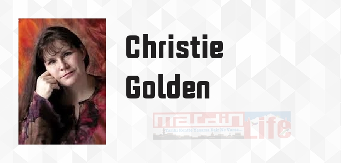 Christie Golden kimdir? Christie Golden kitapları ve sözleri