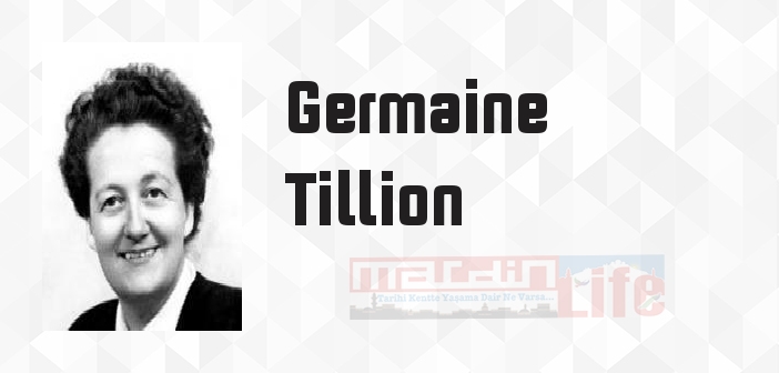 Germaine Tillion kimdir? Germaine Tillion kitapları ve sözleri