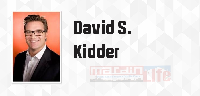 David S. Kidder kimdir? David S. Kidder kitapları ve sözleri