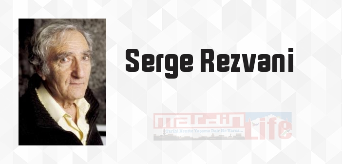 Serge Rezvani kimdir? Serge Rezvani kitapları ve sözleri