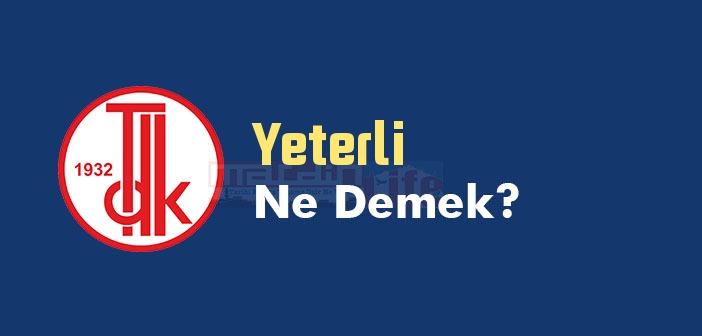 Yeterli ne demek? Yeterli TDK sözlük anlamı nedir?