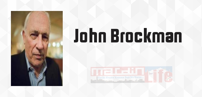 John Brockman kimdir? John Brockman kitapları ve sözleri