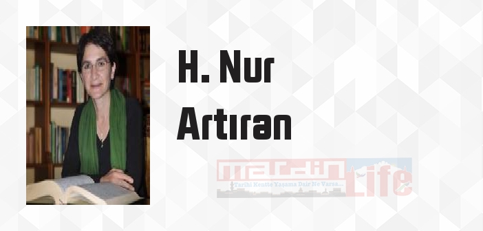 H. Nur Artıran kimdir? H. Nur Artıran kitapları ve sözleri