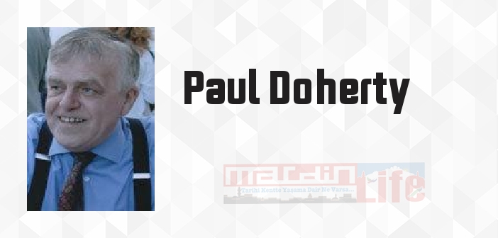 Paul Doherty kimdir? Paul Doherty kitapları ve sözleri