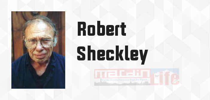 Robert Sheckley kimdir? Robert Sheckley kitapları ve sözleri