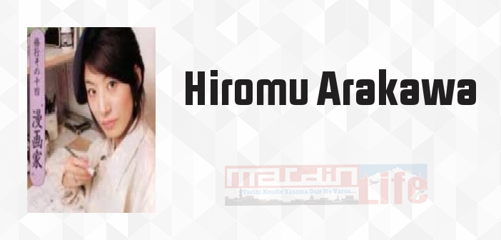 Hiromu Arakawa kimdir? Hiromu Arakawa kitapları ve sözleri