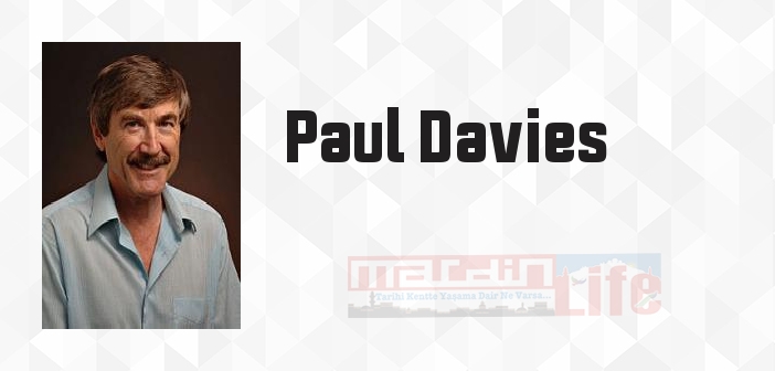 Paul Davies kimdir? Paul Davies kitapları ve sözleri