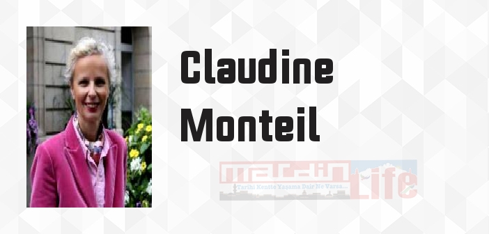 Claudine Monteil kimdir? Claudine Monteil kitapları ve sözleri