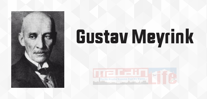 Gustav Meyrink kimdir? Gustav Meyrink kitapları ve sözleri