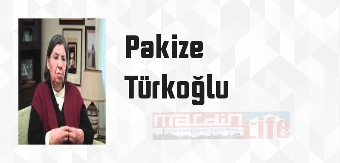 Pakize Türkoğlu kimdir? Pakize Türkoğlu kitapları ve sözleri