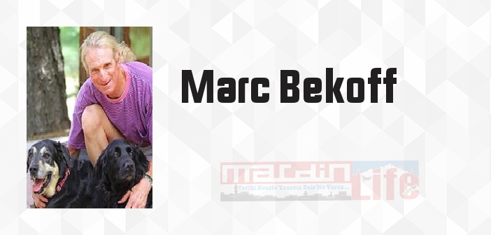 Marc Bekoff kimdir? Marc Bekoff kitapları ve sözleri