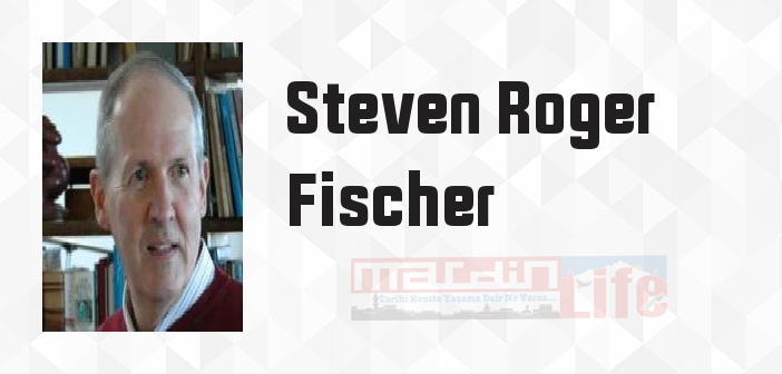 Steven Roger Fischer kimdir? Steven Roger Fischer kitapları ve sözleri