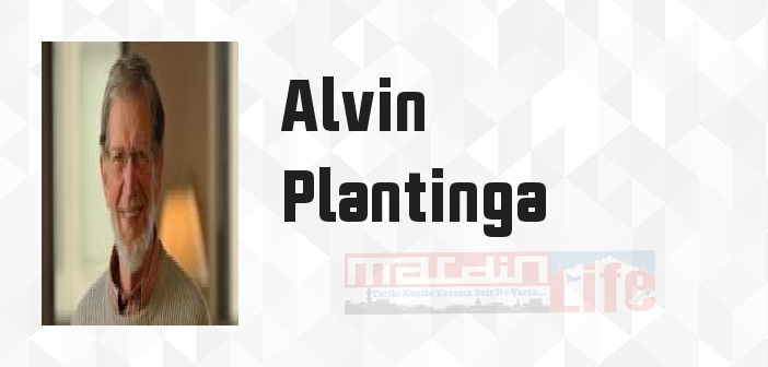 Alvin Plantinga kimdir? Alvin Plantinga kitapları ve sözleri