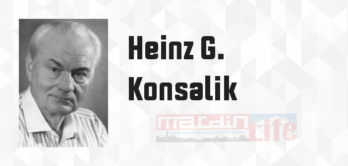 Heinz G. Konsalik kimdir? Heinz G. Konsalik kitapları ve sözleri