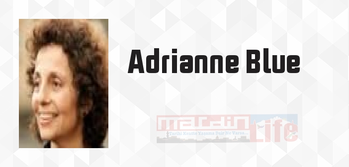 Adrianne Blue kimdir? Adrianne Blue kitapları ve sözleri