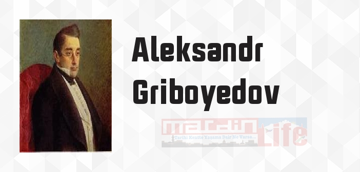 Aleksandr Griboyedov kimdir? Aleksandr Griboyedov kitapları ve sözleri