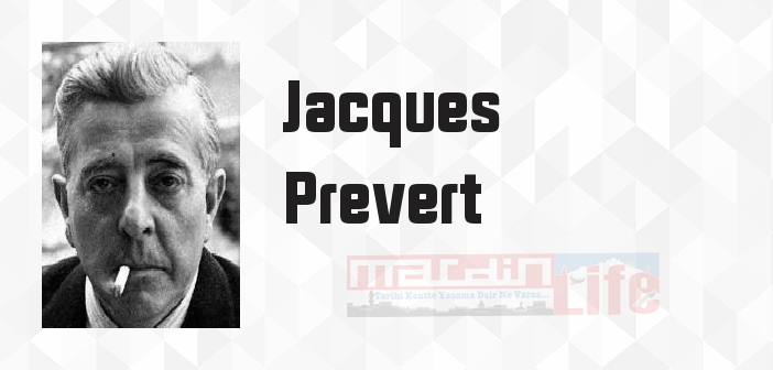 Jacques Prevert kimdir? Jacques Prevert kitapları ve sözleri