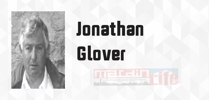 Jonathan Glover kimdir? Jonathan Glover kitapları ve sözleri