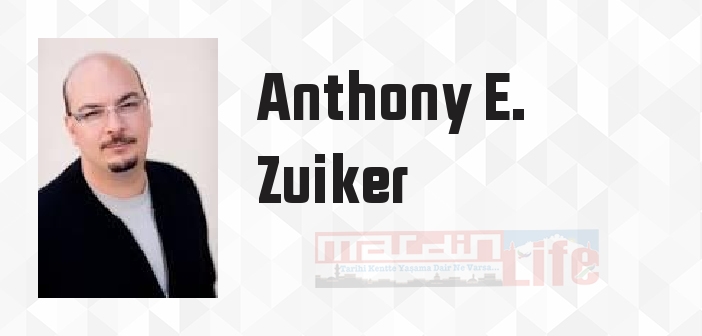 Anthony E. Zuiker kimdir? Anthony E. Zuiker kitapları ve sözleri