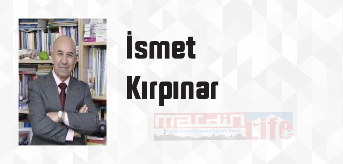 İsmet Kırpınar kimdir? İsmet Kırpınar kitapları ve sözleri