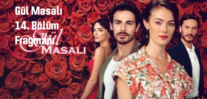 ATV Gül Masalı 14. Bölüm fragmanı yayınlandı mı? Gül Masalı dizisi 14. bölüm fragmanı izle!