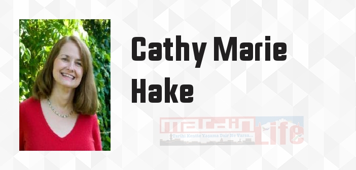 Cathy Marie Hake kimdir? Cathy Marie Hake kitapları ve sözleri