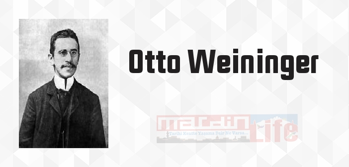 Otto Weininger kimdir? Otto Weininger kitapları ve sözleri