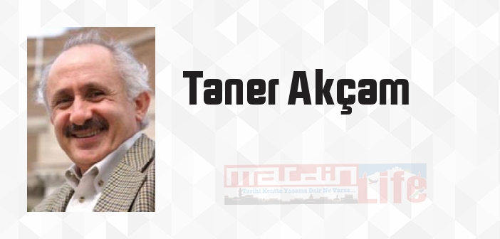 Taner Akçam kimdir? Taner Akçam kitapları ve sözleri