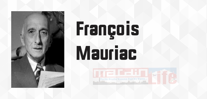 François Mauriac kimdir? François Mauriac kitapları ve sözleri