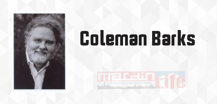 Coleman Barks kimdir? Coleman Barks kitapları ve sözleri