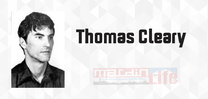 Thomas Cleary kimdir? Thomas Cleary kitapları ve sözleri