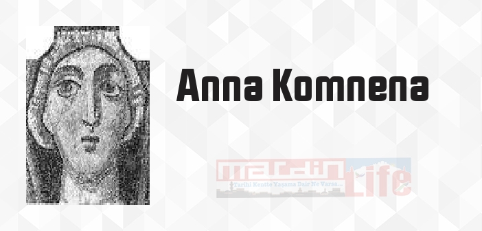 Anna Komnena kimdir? Anna Komnena kitapları ve sözleri