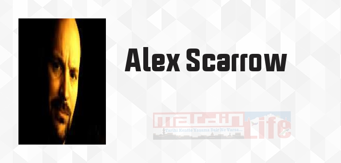 Alex Scarrow kimdir? Alex Scarrow kitapları ve sözleri