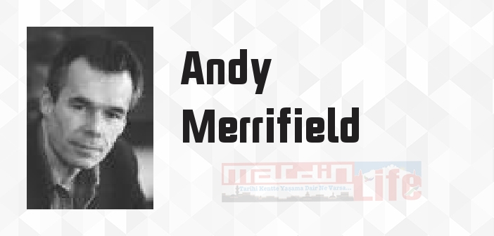 Andy Merrifield kimdir? Andy Merrifield kitapları ve sözleri