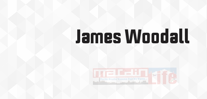 James Woodall kimdir? James Woodall kitapları ve sözleri