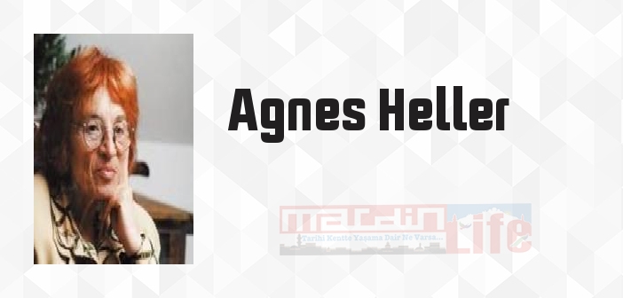 Agnes Heller kimdir? Agnes Heller kitapları ve sözleri